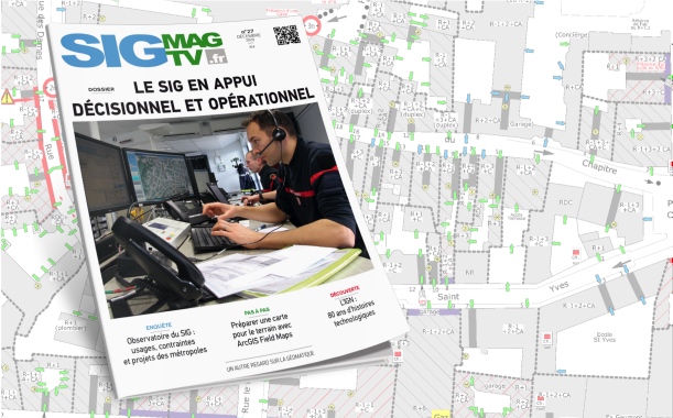 SDIS : le SIG en appui décisionnel et opérationnel, Observatoire du SIG, BIM & SIG, ArcGIS Field Maps... Découvrez le sommaire du nouveau SIGMAG