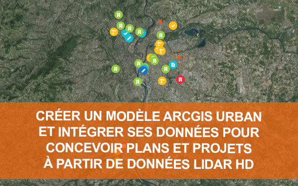 Créer un modèle ArcGIS Urban et intégrer ses données pour concevoir plans et projets