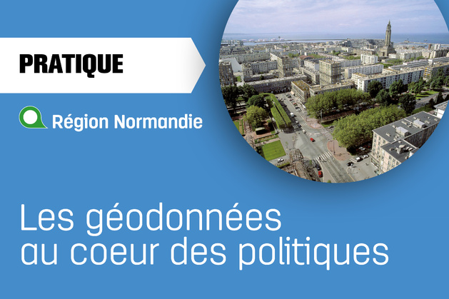 Normandie : les géodonnées au coeur des politiques Normandie : les géodonnées au coeur des politiques