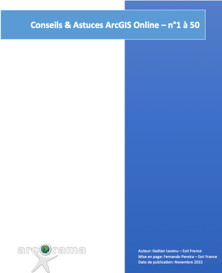 50 Conseils & Astuces ArcGIS Online à télécharger ! 50 Conseils & Astuces ArcGIS Online à télécharger !