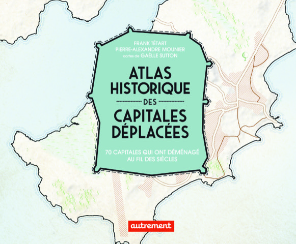 Un Atlas historique des capitales déplacées