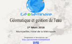 GéoSéminaire «Géomatique et gestion de l'eau» : dernier jour pour vous inscrire !